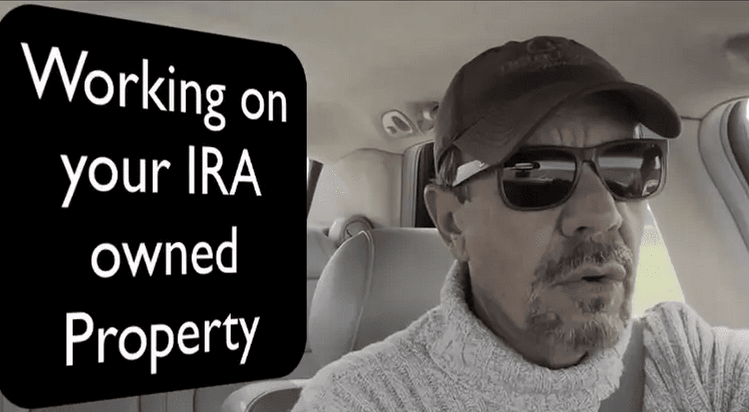 Guide: Working on Your IRA Owned Property